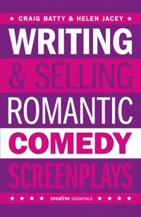 Writing and Selling Romantic Comedy Screenplays - Craig Batty - ebook
