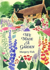 We Made a Garden - Margery Fish - ebook