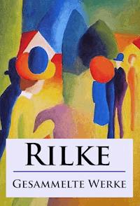 Rilke - Gesammelte Werke - Rainer Maria Rilke - ebook