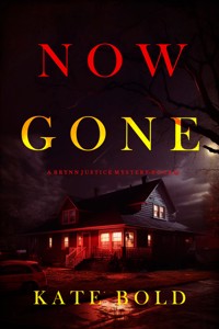 Now Gone (A Brynn Justice FBI Suspense Thriller—Book Two) - Kate Bold - ebook