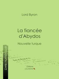 La fiancée d'Abydos - Lord Byron - ebook