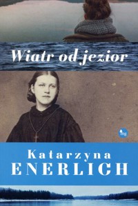 Wiatr od jezior - Katarzyna Enerlich - ebook + audiobook + książka