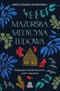 Mazurska medycyna ludowa - Skarżyńska Marta Żanna - książka