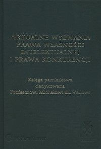 Aktualne wyzwania prawa własności intelektualnej i prawa konkurencji -  - książka