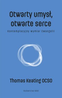 Otwarty umysł otwarte serce - Keating Thomas - książka
