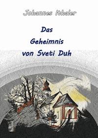 Das Geheimnis von Sveti Duh - Johannes Ithaler - ebook