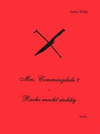 Mrs. Commingdale 1 - Rache macht süchtig - Jutta Wölk - ebook