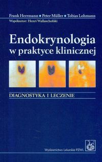 Endokrynologia w praktyce klinicznej - Hermann Frank, Muller Peter, Lohmann Tobias - książka