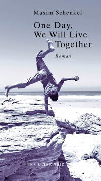 One Day, We Will Live Together - Maxim Schenkel - ebook