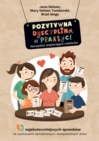 Pozytywna dyscyplina w praktyce. Narzędzia wspierające rodziców - Jane Nelsen, Mary Nelsen Tamborski, Brad Ainge - ebook