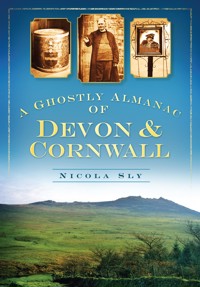 A Ghostly Almanac of Devon and Cornwall - Nicola Sly - ebook