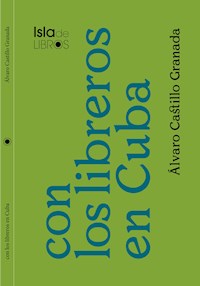 Con los libreros en Cuba - Álvaro Castillo Granada - ebook