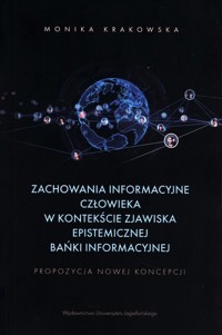 Zachowania informacyjne człowieka w kontekście zjawiska epistemicznej bańki informacyjnej - Krakowska Monika - książka