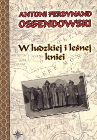 W ludzkiej i leśnej kniei - Antoni Ferdynand Ossendowski - książka