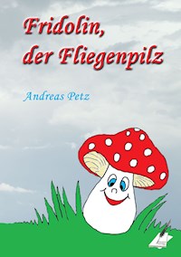 Fridolin der Fliegenpilz - Andreas Petz - ebook