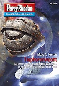 Perry Rhodan 2808: Tiuphorenwacht - Dennis Mathiak, Marc A. Herren - ebook