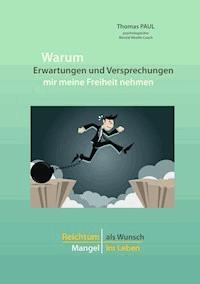 Warum Erwartungen und Versprechungen mir meine Freiheit nehmen - Thomas Paul - ebook