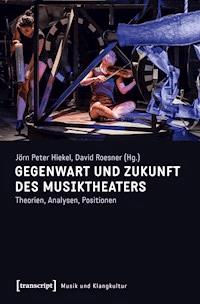 Gegenwart und Zukunft des Musiktheaters -  - ebook