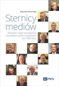 Sternicy mediów. Wartości i style zarządzania na polskim rynku medialnym po 1989 roku - Bogusław Nierenberg - książka