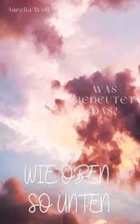 Wie oben so unten - Aurelia Wolf - ebook