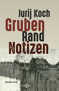 Gruben - Rand - Notizen - Jurij Koch - ebook