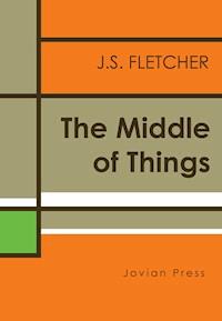 The Middle of Things - J.S. Fletcher - ebook
