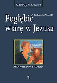 Pogłębić wiarę w Jezusa. Rekolekcje ze św. Łukaszem - ks. Krzysztof Wons SDS - ebook