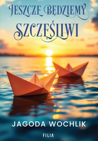 Jeszcze będziemy szczęśliwi - Jagoda Wochlik - ebook + audiobook + książka