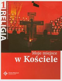Religia 1 Moje miejsce w Kościele Podręcznik -  - książka