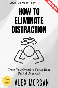 How to Eliminate Distraction: - Alex Morgan - ebook