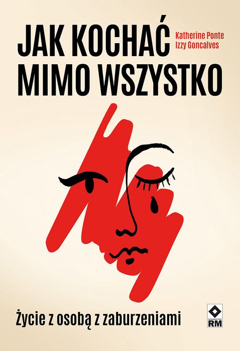 Jak kochać mimo wszystko. Życie z osobą z zaburzeniami - Katherine Ponte, Izzy Goncalves - książka
