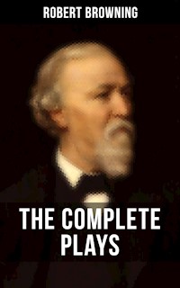 THE COMPLETE PLAYS OF ROBERT BROWNING - Browning Robert - ebook