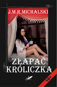 Złapać króliczka - Michalski J.M.R. - książka