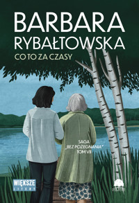 Co to za czasy. Saga Bez pożegnania. Tom 7 (Duże Litery) - Barbara Rybałtowska - książka