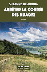 Arrêter la course des nuages - Suzanne de Arriba - ebook