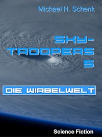 Sky-Troopers 5 - Die Wirbelwelt - Michael Schenk - ebook