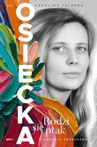 Osiecka Rodzi się ptak - Felberg Karolina - książka
