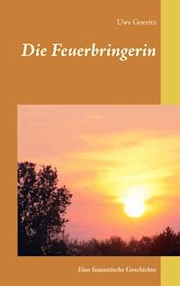 Die Feuerbringerin - Uwe Goeritz - ebook