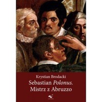 Sebastian Polonus. Mistrz z Abruzzo - Krystian Brodacki - książka