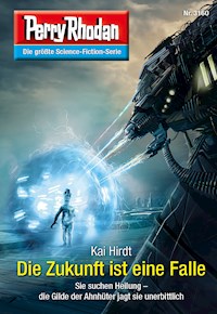 Perry Rhodan 3160: Die Zukunft ist eine Falle -  Kai Hirdt - ebook