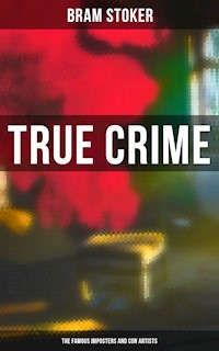 True Crime: The Famous Imposters and Con Artists - Stoker Bram - ebook