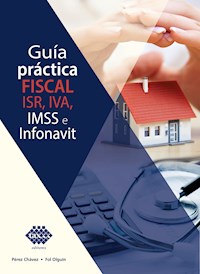 Guía práctica fiscal. ISR, IVA, IMSS e Infonavit 2019 - José Pérez Chávez - ebook