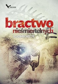 Bractwo Nieśmiertelnych - Vladimir Wolff - ebook + książka