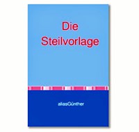 Die Steilvorlage - alias Günther - ebook