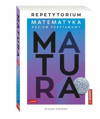 Matura 2025 Matematyka Poziom podstawowy Repetytorium. - Grażyna Zielińska - książka