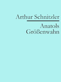 Anatols Größenwahn - Arthur Schnitzler - ebook