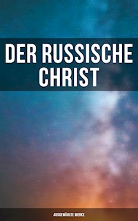 Der russische Christ: Ausgewählte Werke - Fjodor Michailowitsch Dostojewski - ebook
