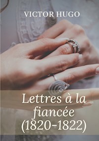 Lettres à la fiancée (1820-1822) - Victor Hugo - ebook