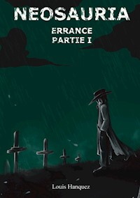 Neosauria Errance - Louis Hanquez - ebook