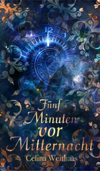 Fünf Minuten vor Mitternacht - Celina Weithaas - ebook